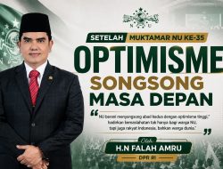 SETELAH MUKTAMAR NU KE-35  OPTIMISME SONGSONG MASA DEPAN