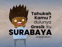 Sejarah Perubahan Kabupaten Surabaya Menjadi Kabupaten Gresik